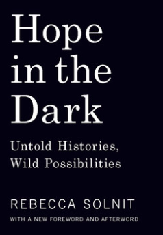 Hope in the Dark Untold Histories, Wild Possibilities by Rebecca Solnit