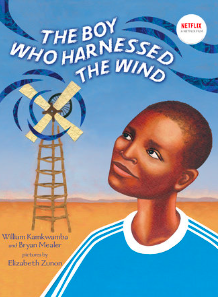 The Boy Who Harnessed the Wind by William Kamkwamba and Bryan Mealer Illustrated by Elizabeth Zunon