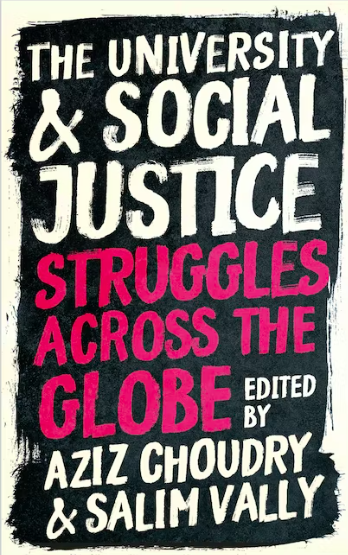 The University and Social Justice Struggles Across the Globe Edited by Aziz Choudry and Salim Vally
