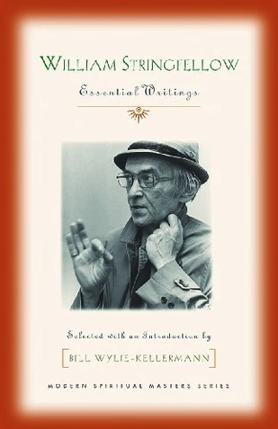 William Stringfellow: Essential Writings edited by Bill Wylie-Kellermann
