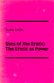 Uses of the Erotic: The Erotic as Power by Audre Lord