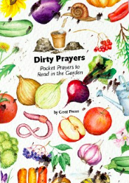 Dirty Prayers: Pocket Prayers to Read in the Garden by Geez