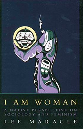 I Am Woman: A Native Perspective on Sociology and Feminism by Lee Maracle