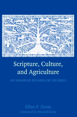 Scripture, Culture, and Agriculture by Ellen Davis