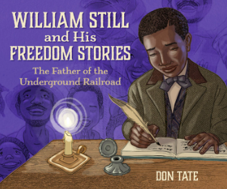 WIlliam Still and His Freedom Stories by Don Tate
