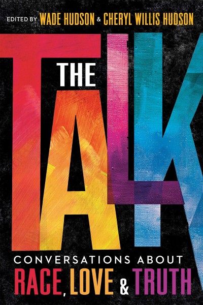 The Talk: Conversations About Race, Love and Truth by Wade Hudson and Cheryl Willis Hudson