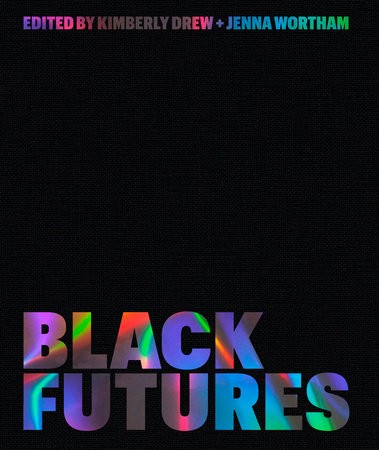 Black Futures edited by Kimberly Drew and Jenna Wortham