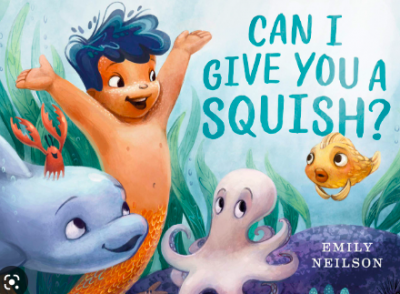 Can I Give You A Squish? by Emily Neilson