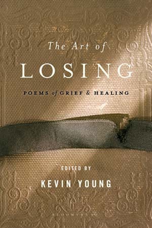 The Art of Losing: Poems on Grief and Healing edited by Kevin Young
